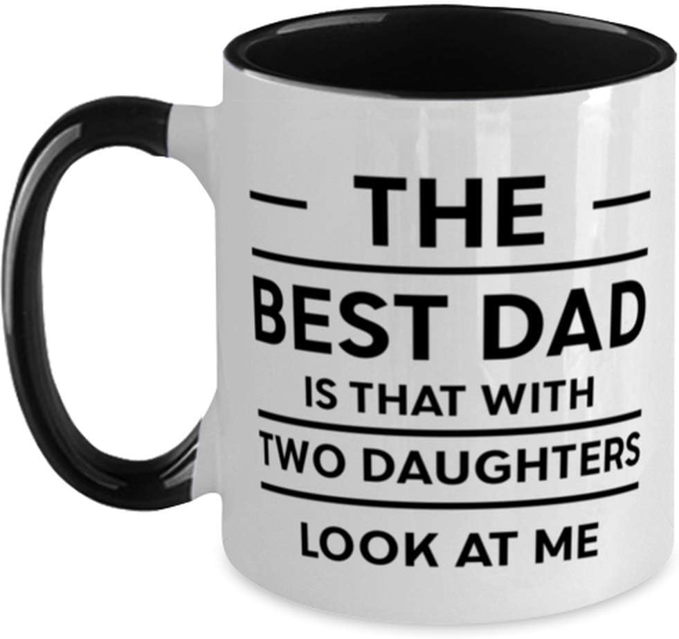 The Best Dad Is That With Two Daughters Ceramic Mug