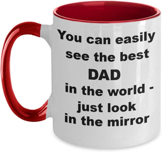 Best Dad In The World Look In The Mirror Ceramic Mug