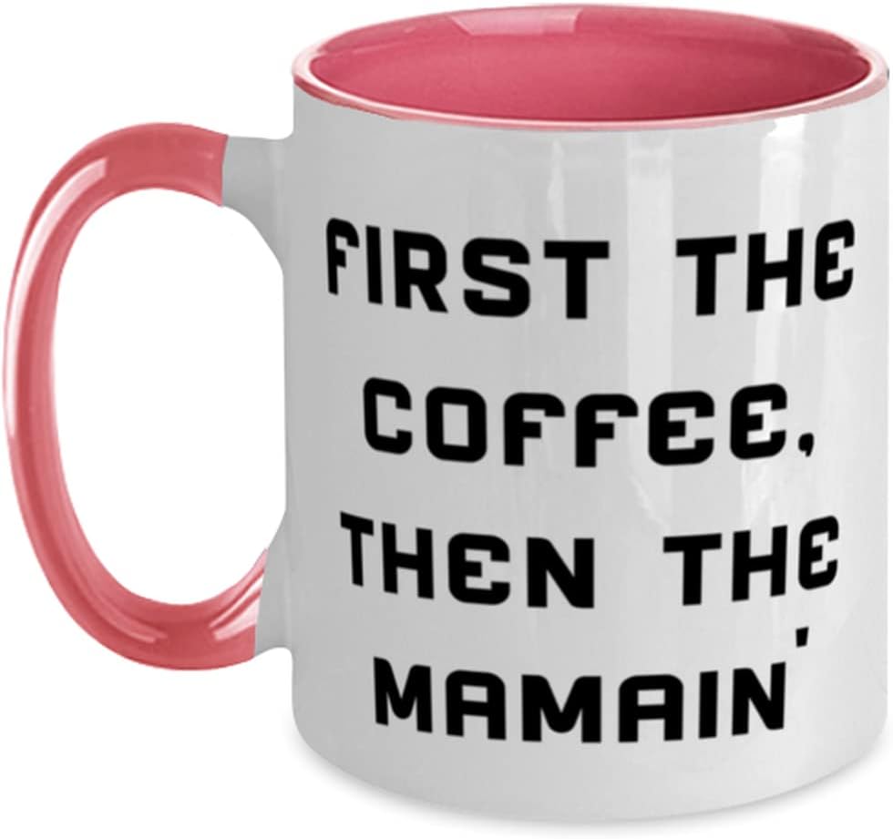 First The Coffee, Then The Mamain', Mama Present From Son Ceramic Mug
