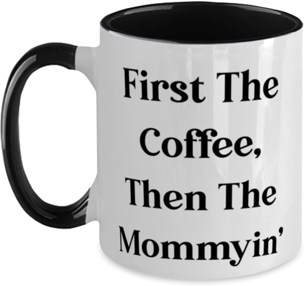 Cute Mommy, First The Coffee, Then The Mommyin', Mother's Ceramic Mug