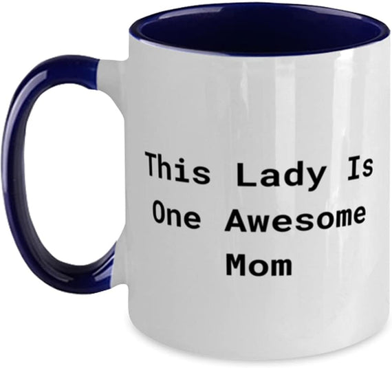 Beautiful Mom, This Lady Is One Awesome Mom, Beautiful For Ceramic Mug