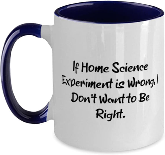 Home Science Experiment Quote Funny Scientist Ceramic Mug