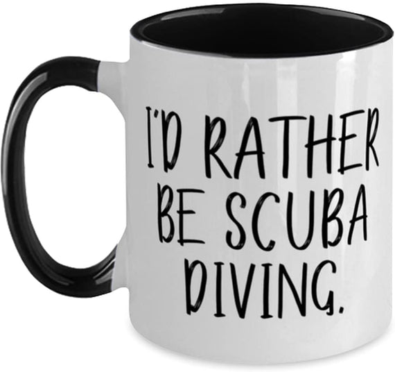Cool Scuba Diving Gifts, I'd Rather Be Scuba Diving, Scuba Ceramic Mug
