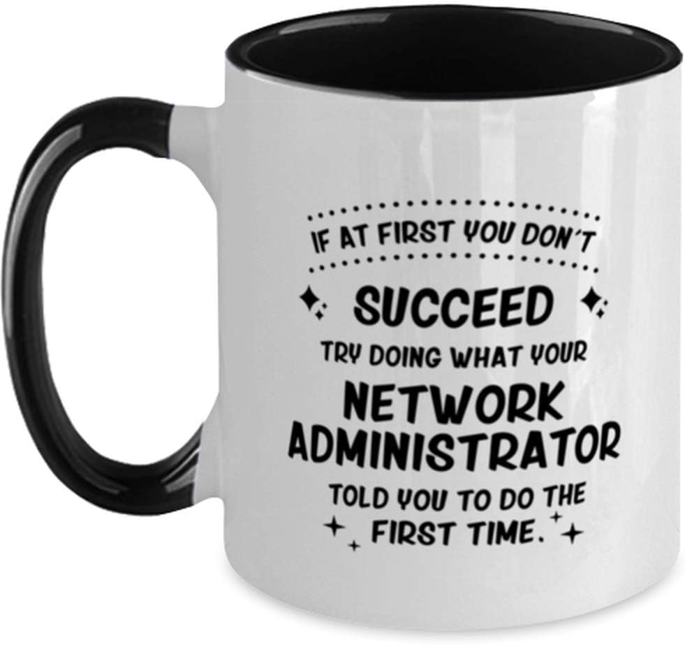 Network Administrator, If At First You Don't Succeed, For Ceramic Mug