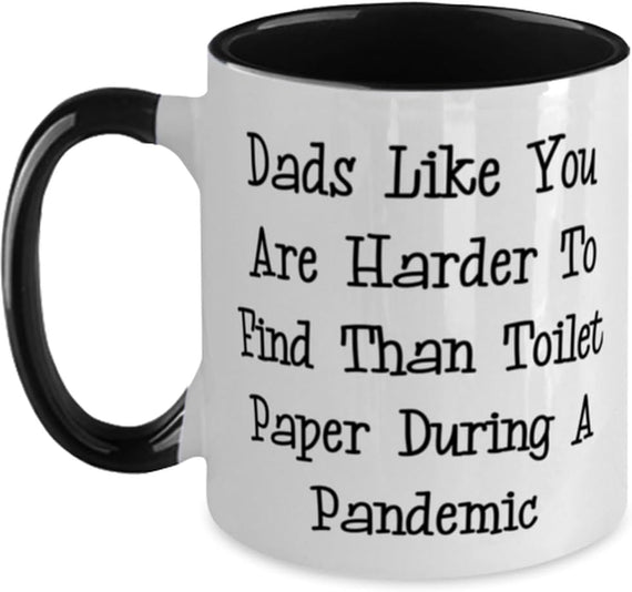 Dads Like You Harder To Find Toilet Paper Pandemic Ceramic Mug