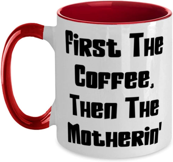 Perfect Mother, First The Coffee, Then The Motherin' Ceramic Mug