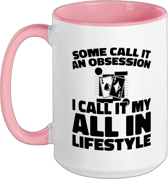 Some Call It An Obsession All In Lifestyle Poker Ceramic Mug