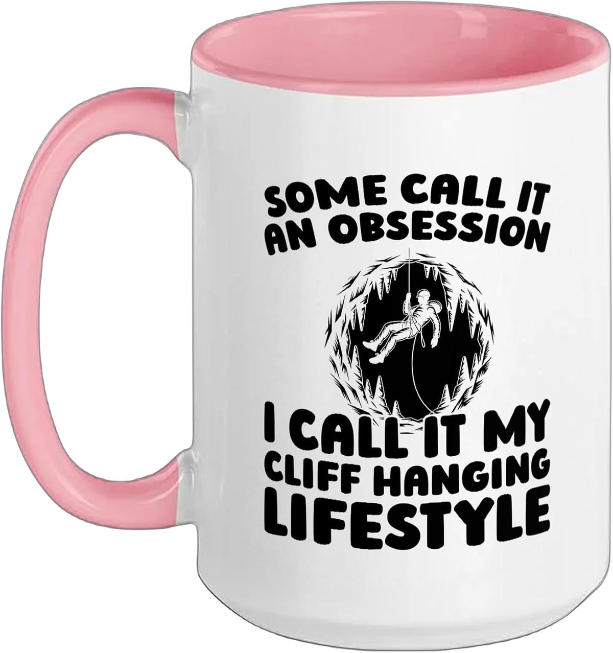 Some Call It Obsession I Call It Cliff Hanging Lifestyle Ceramic Mug