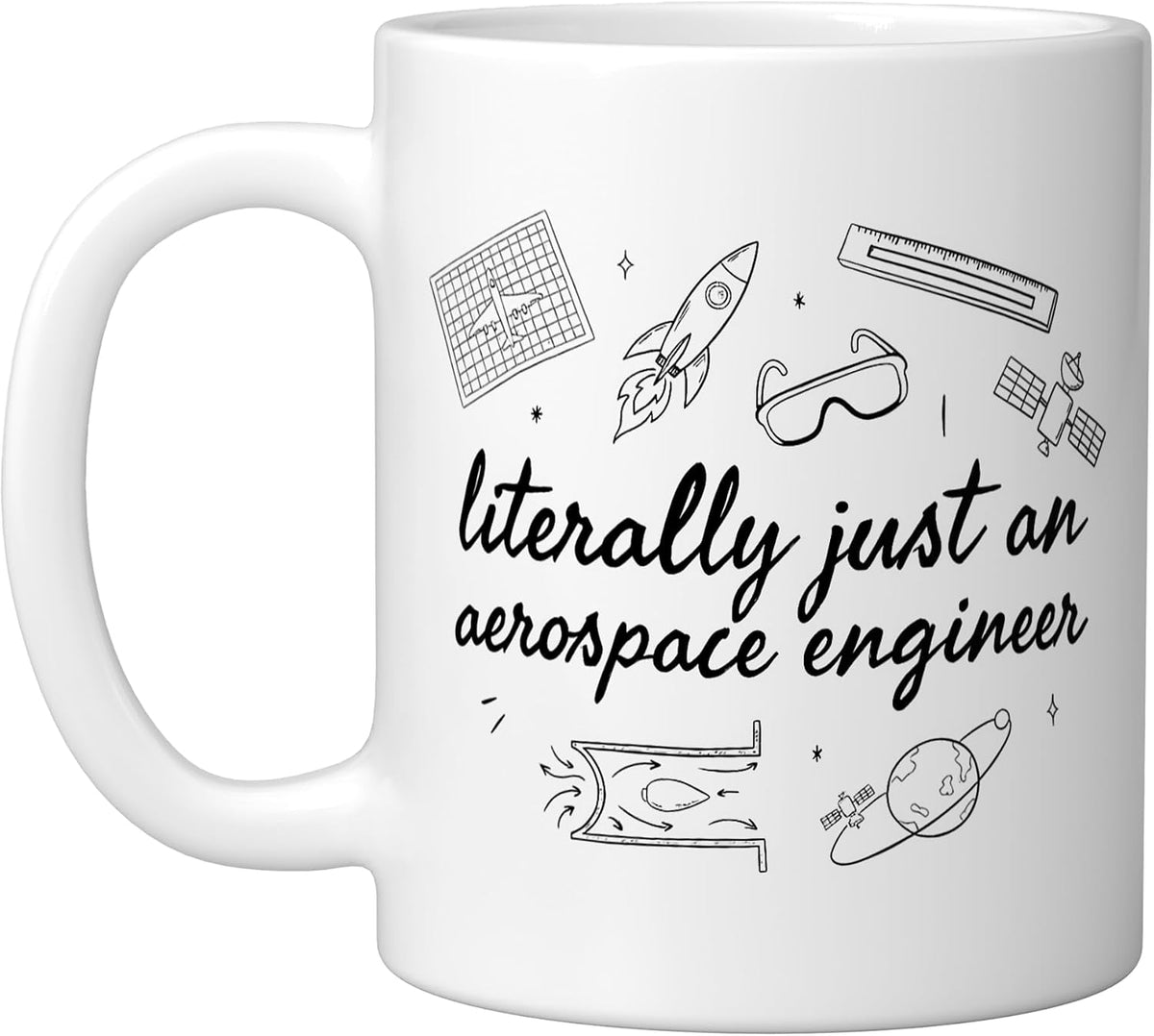 Literally Just An Aerospace Engineer Funny Ceramic Mug