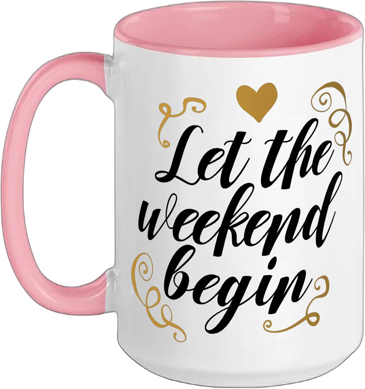 Let The Weekend Begin Motivation Happy Vibes Ceramic Mug