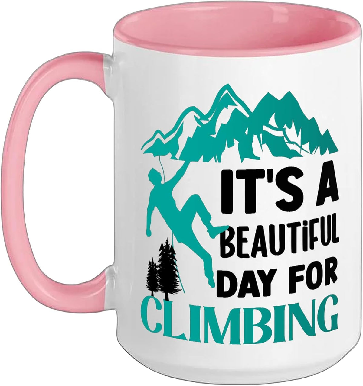Beautiful Day For Climbing Climber Outdoor Climb Mountain Ceramic Mug
