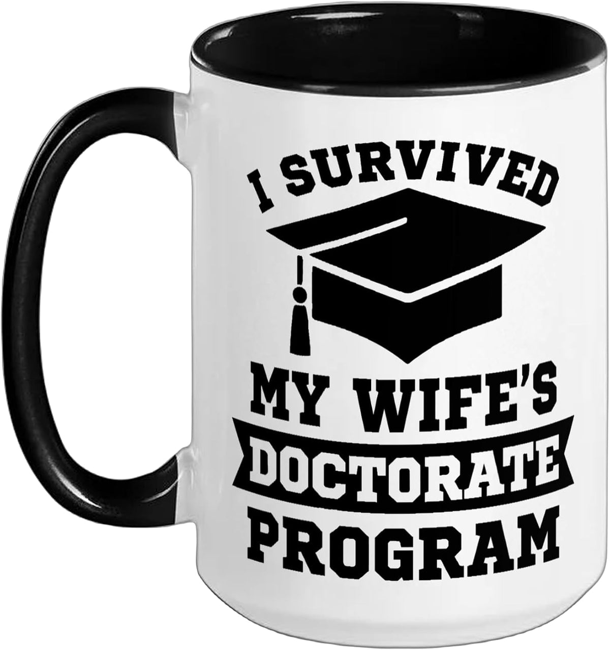 I Survived My Wife's Doctorate Program Funny Phd Degree Ceramic Mug