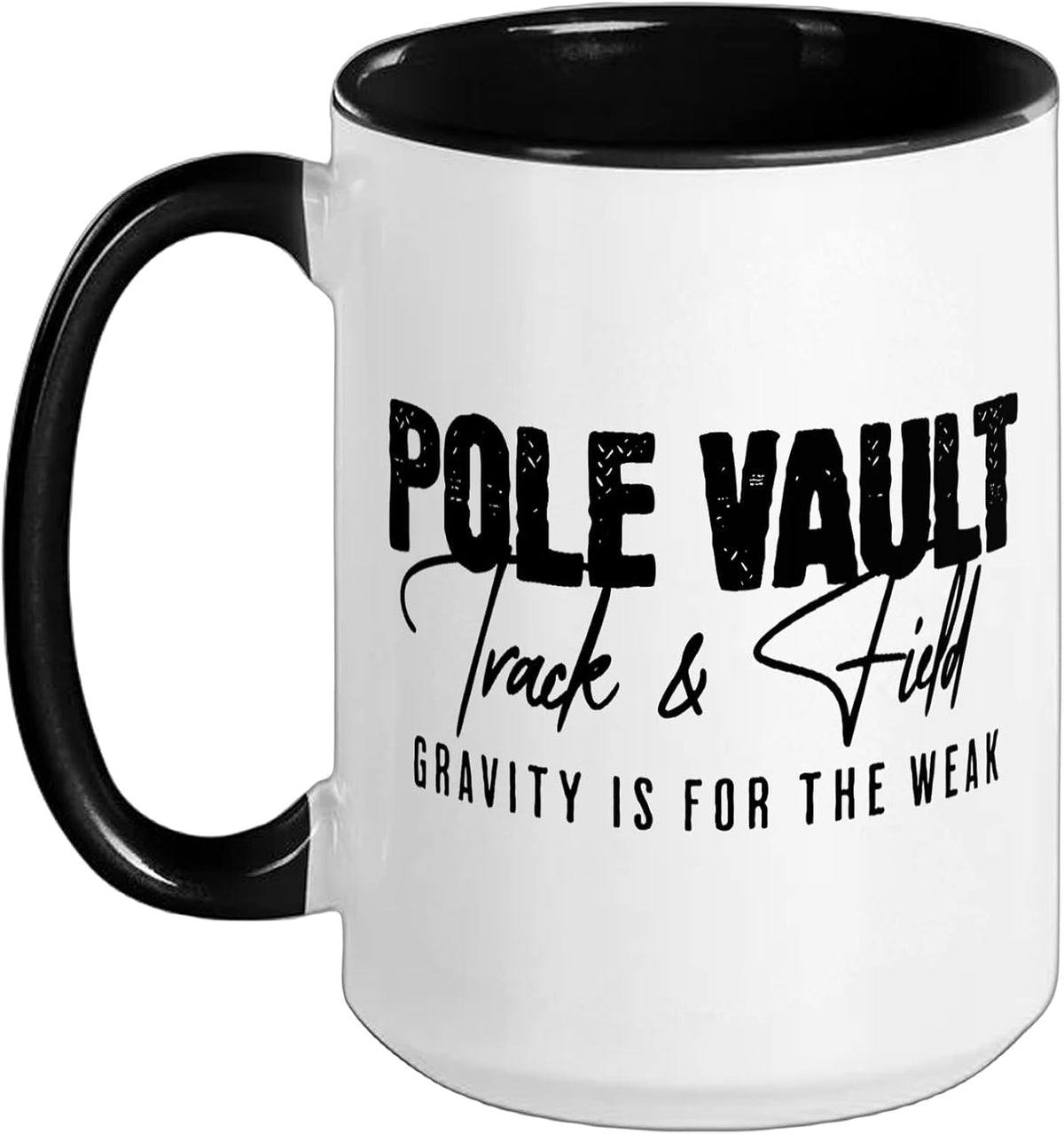 Pole Vault - Gravity Is For The Weak - Track & Field Ceramic Mug