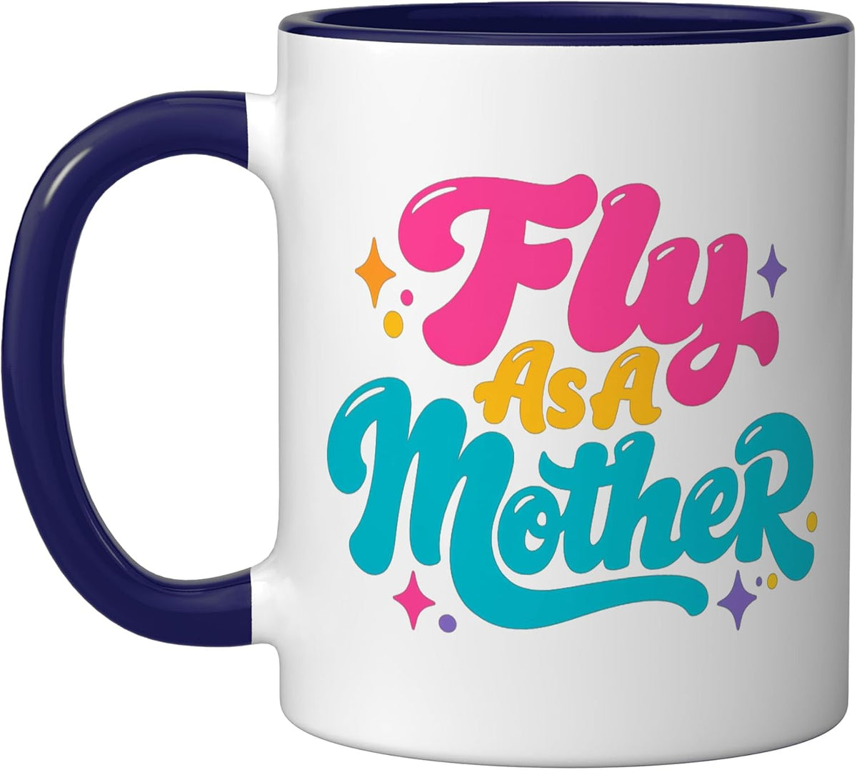 Fly As A Mother Funny Saying Mom Mama Mommy Mothers Day Ceramic Mug