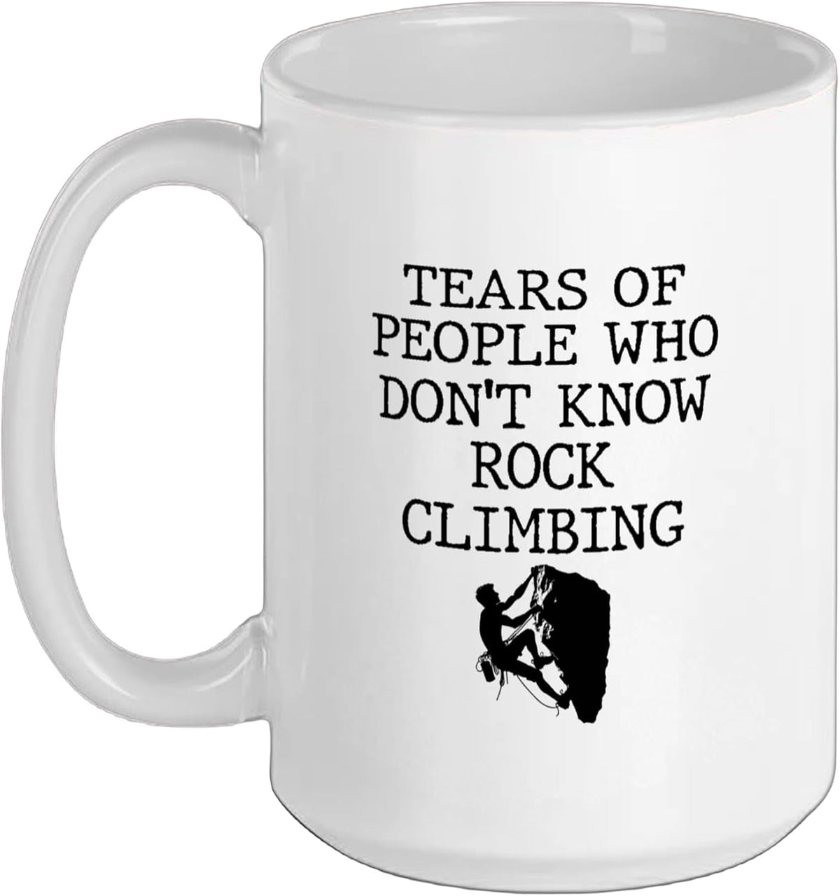 Mountaineer Tears Of People Who Dont Know Rock Climbing Ceramic Mug
