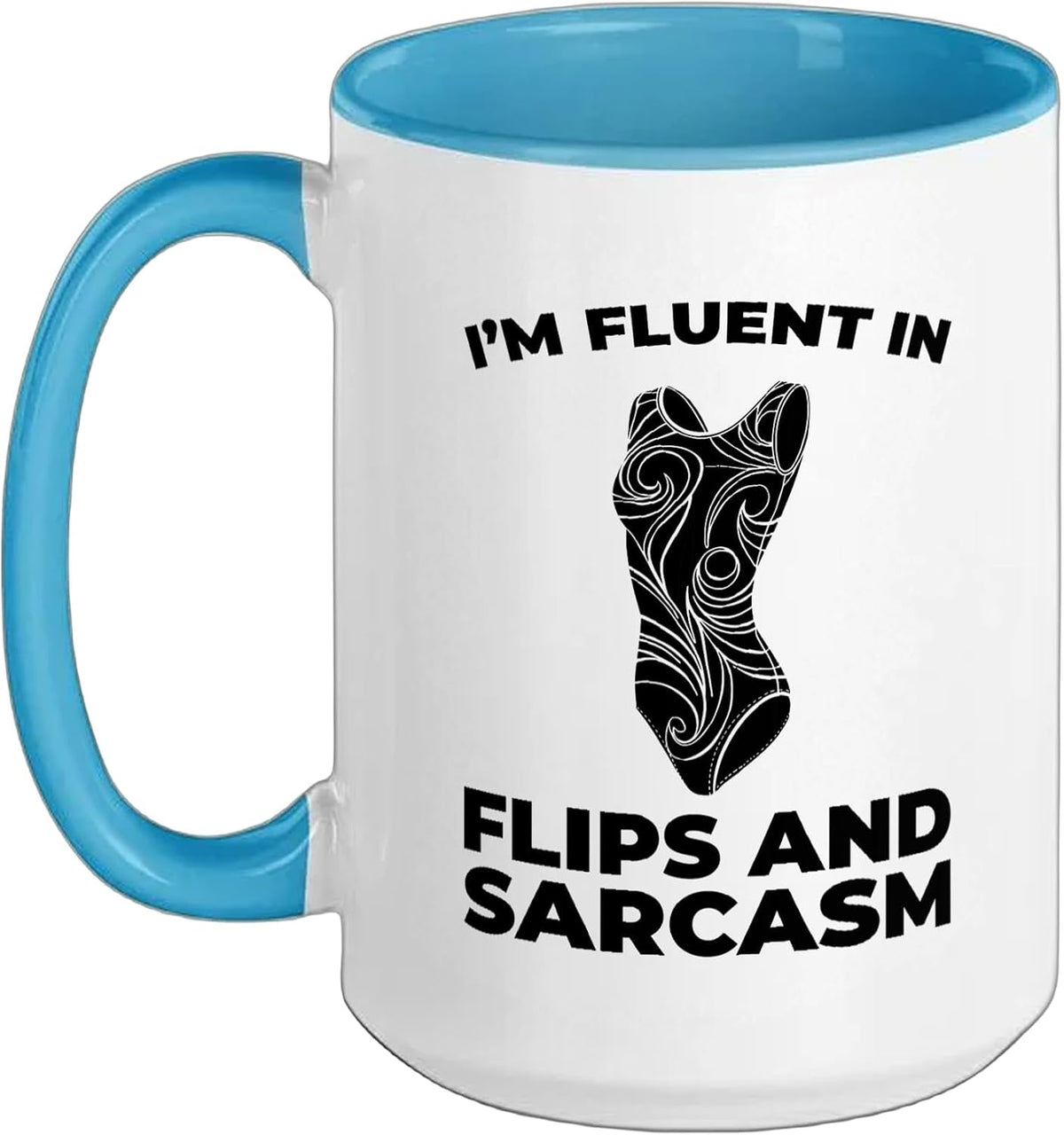 Im Fluent In Flips And Sarcasm Funny Ceramic Mug