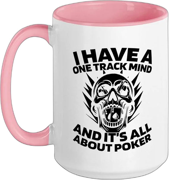 I Have A One Track Mind It's All About Poker Ceramic Mug