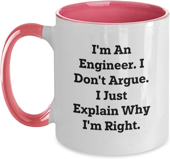 I'm An Engineer I Don't Argue Just Explain Why I'm Right Ceramic Mug