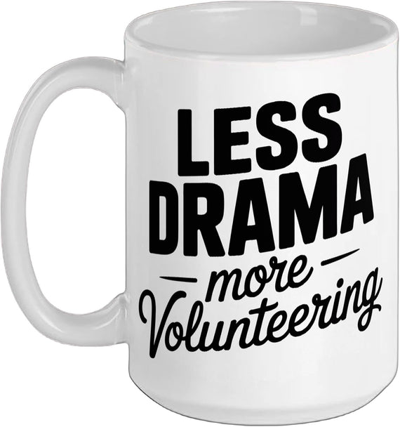 Funny Volunteer Less Drama More Volunteering Ceramic Mug