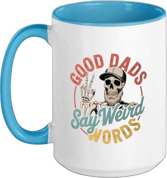 Good Dads Say Weird Words Fathers Skeleton Papa Ceramic Mug