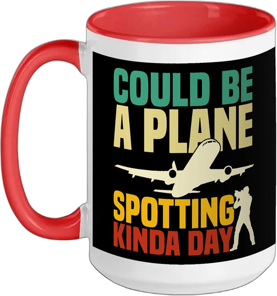Plane Spotting Enthusiast Airplane Kinda Day Planespotter Ceramic Mug