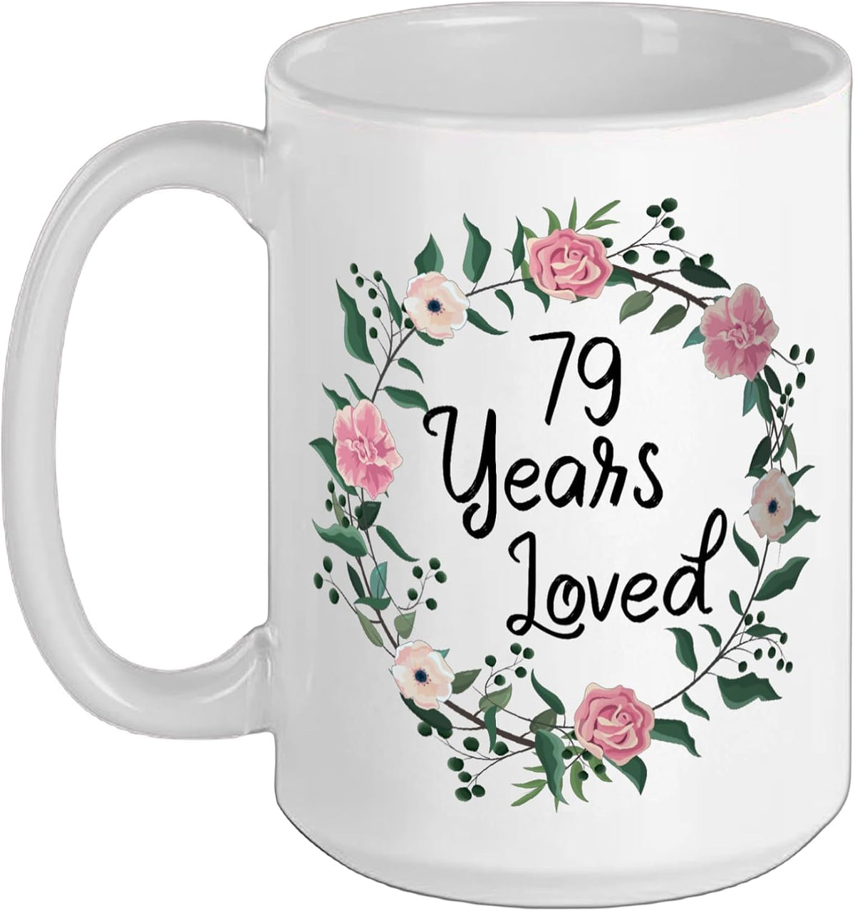 79 Years Loved Men Women Floral 79 Years Old 79th Birthday Ceramic Mug