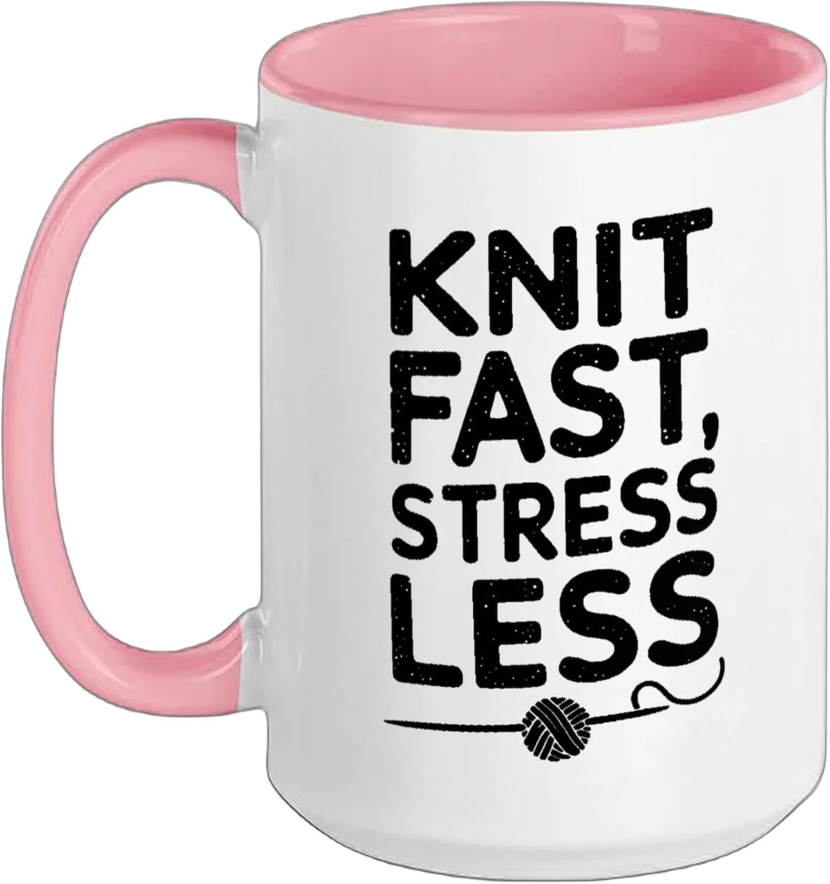 Knit Fast Stress Less - Knitting Knitter Ceramic Mug