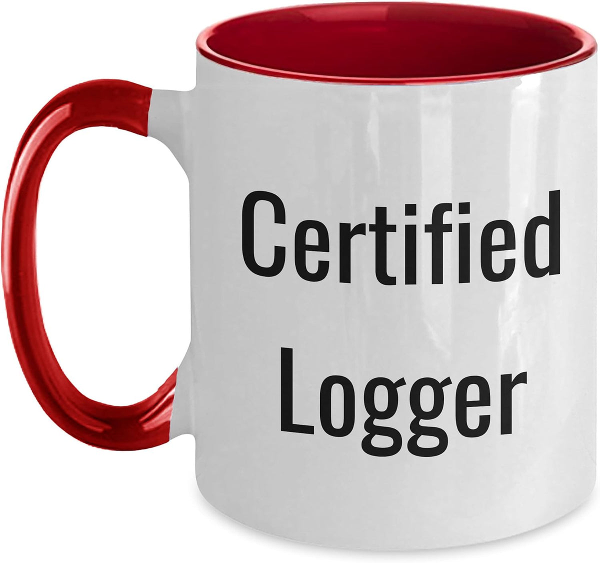 Certified Logger Funny Birthday Him, Logger Ceramic Mug