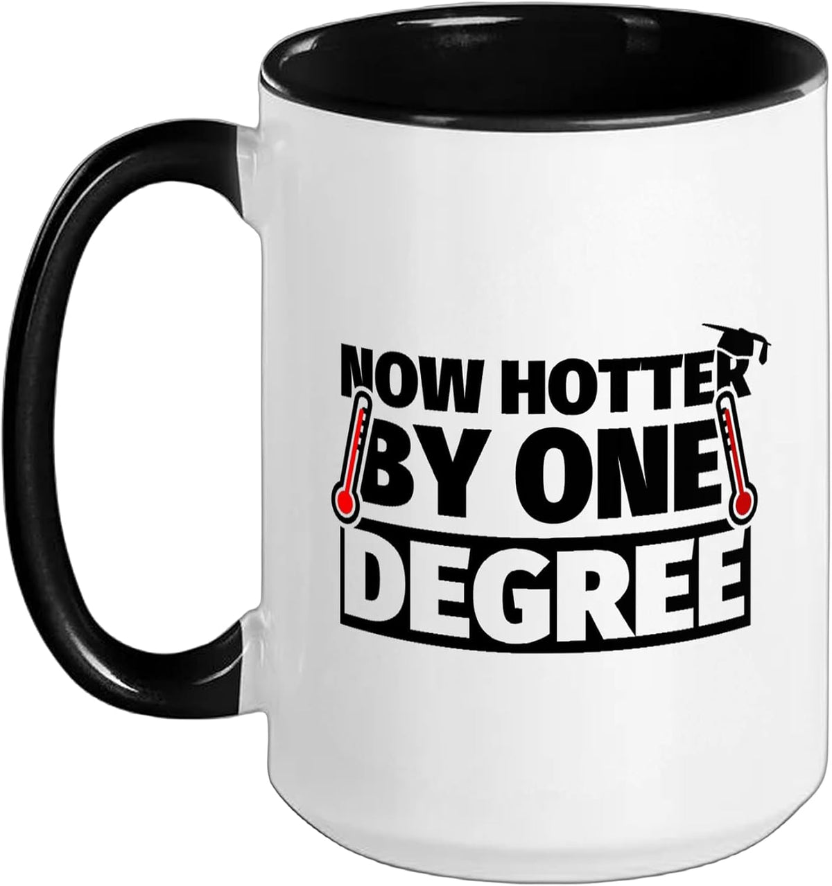 Now Hotter By One Degree Phd Graduation Doctoral Ceramic Mug