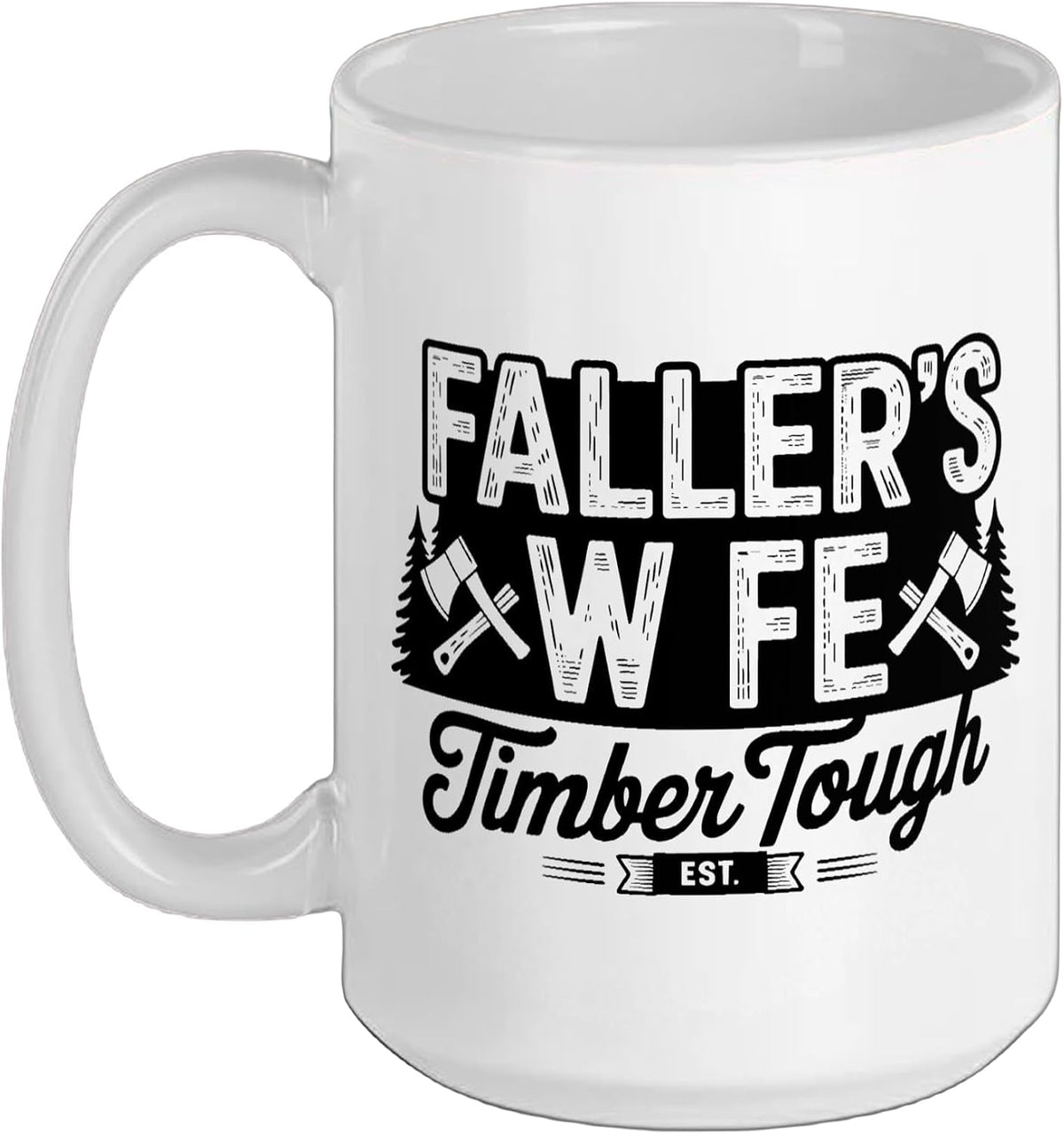 Proud Timber Faller Wife Logging Family Logger Chainsaw Ceramic Mug