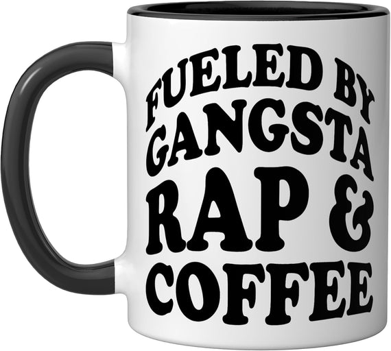 Gangsta Rap, Hip Hop, Fueled By Gangsta Rap & Coffee Ceramic Mug