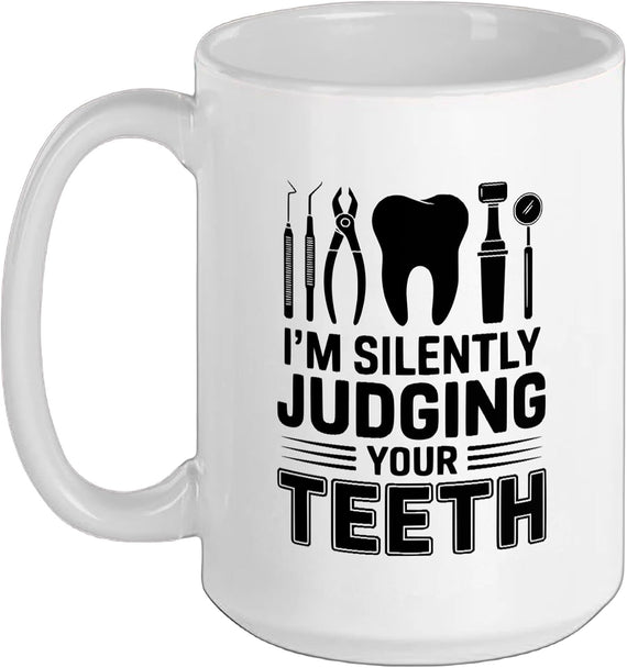 I'm Silently Judging Your Teeth - Funny Dentist Ceramic Mug