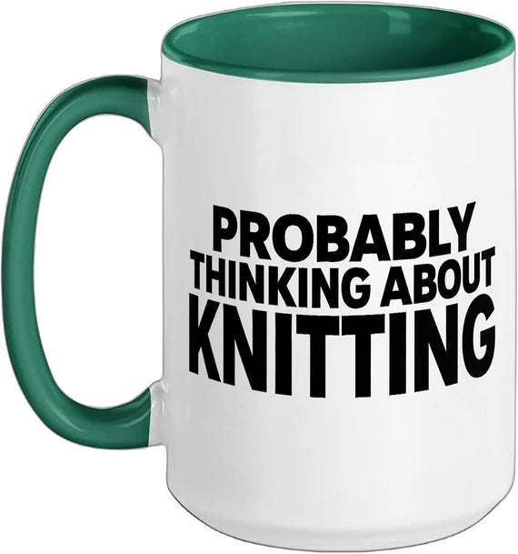 Probably Thinking About Knitting Funny Knitter Yarn Ceramic Mug
