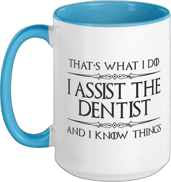 Dental Assistant, I Assist The Dentist And I Know Things Ceramic Mug