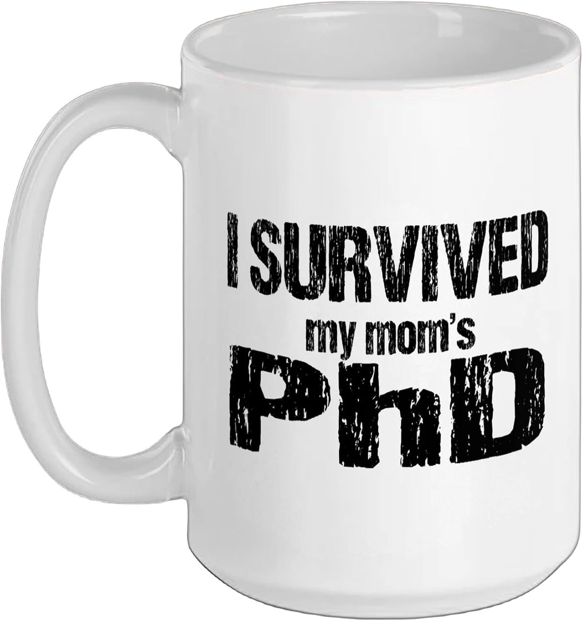 I Survived My Mom’S Phd Funny Graduate Family Christmas Ceramic Mug