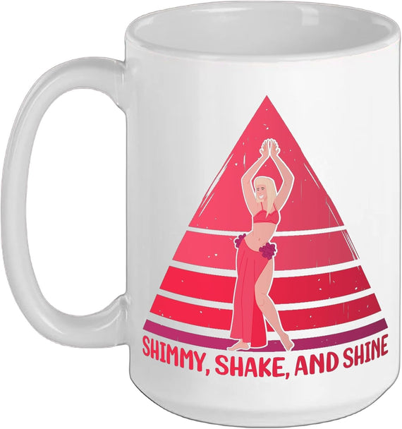 Belly Dancing Dance Belly Dancer Shimmy Shake And Shine Ceramic Mug