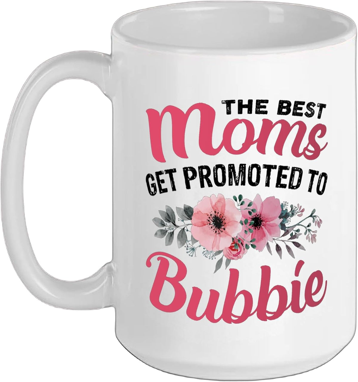 The Best Moms Get Promoted To Bubbie Grandma Mother's Day Ceramic Mug