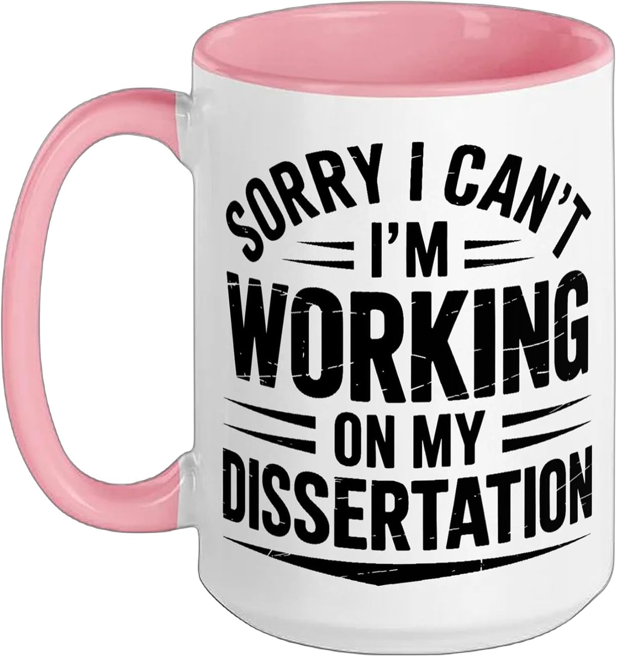 Sorry I Can't I'm Working On My Dissertation Phd Ceramic Mug