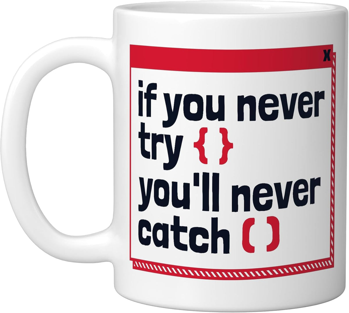 If You Never Try You'll Never Catch Coder Software Ceramic Mug