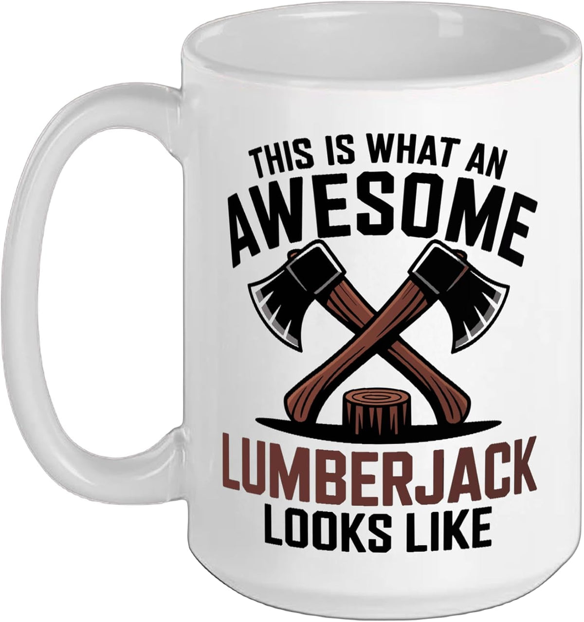 Awesome Lumberjack Funny Logger Ceramic Mug