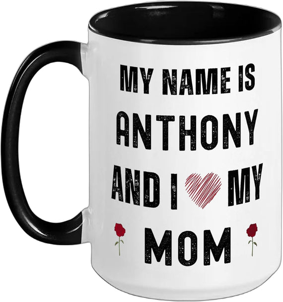 Anthony I Love My Mom Cute Personal Mother's Day Christmas Ceramic Mug