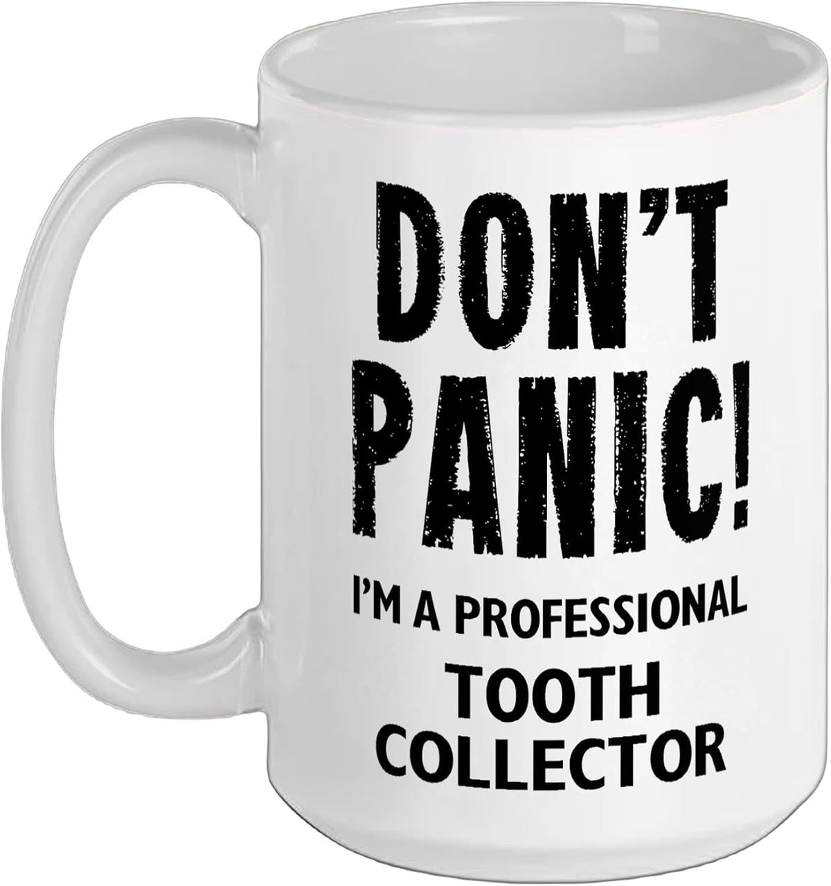 Don't Panic I'm A Professional Tooth Collector Ceramic Mug