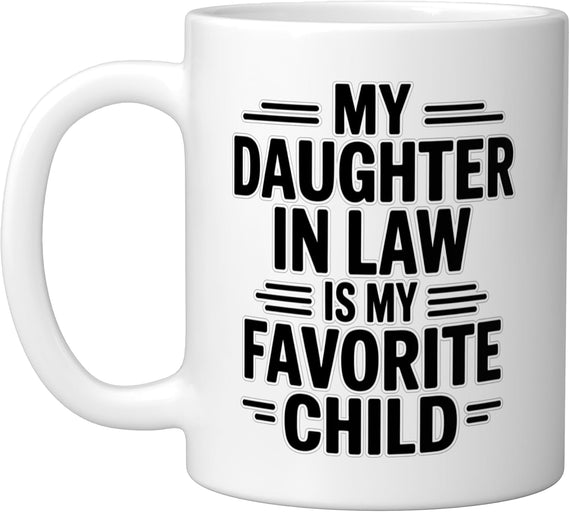 My Daughter In Law Is My Favorite Child Ceramic Mug
