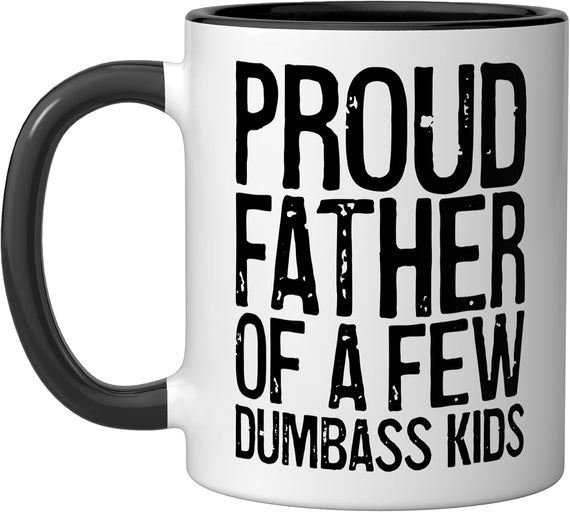 Proud Father Of A Few Dumbass Kids Fathers Day Ceramic Mug