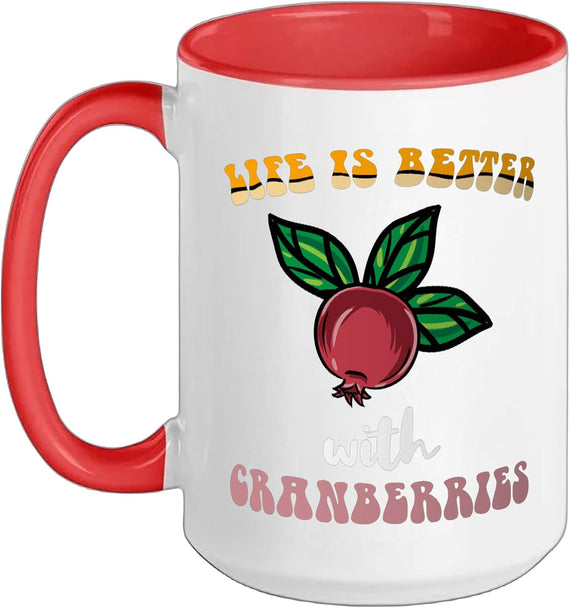 Thanksgiving Quote Life Is Better With Cranberries Ceramic Mug
