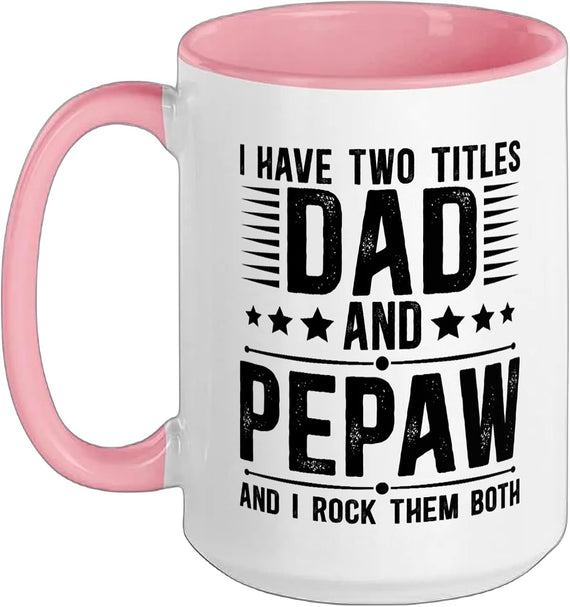 I Have Two Titles Dad And Pepaw Rock Them Both Ceramic Mug