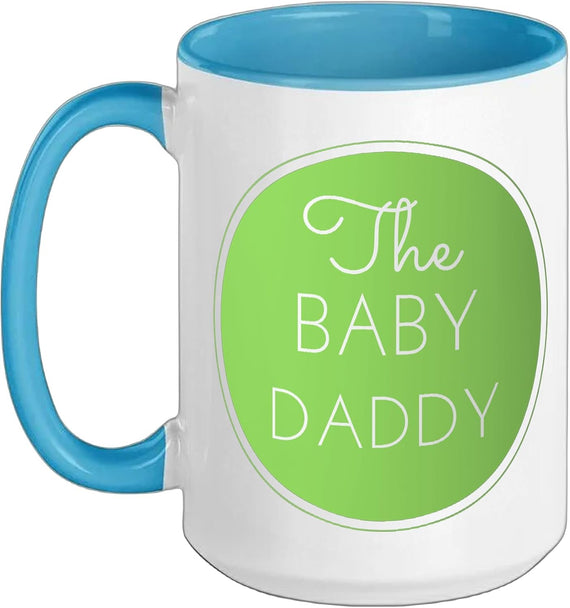 The Baby Daddy For All New Dads, Daddy, Pops And Fathers Ceramic Mug