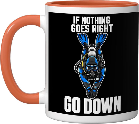 Scuba Diver If Nothing Goes Right Go Down Funny Scuba Ceramic Mug