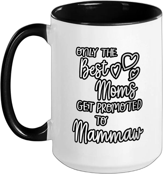 Only The Best Moms Get Promoted To Mammaw Ceramic Mug