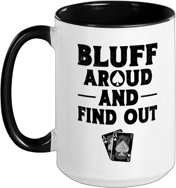 Bluff Around And Find Out Poker Ceramic Mug